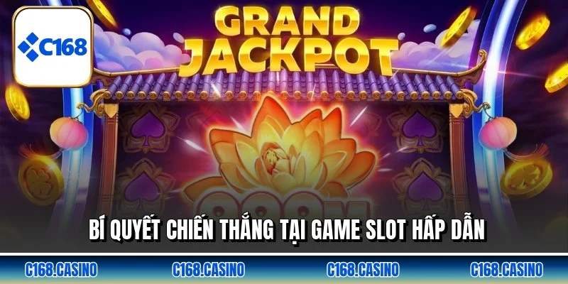 Bí quyết chiến thắng tại game slot hấp dẫn