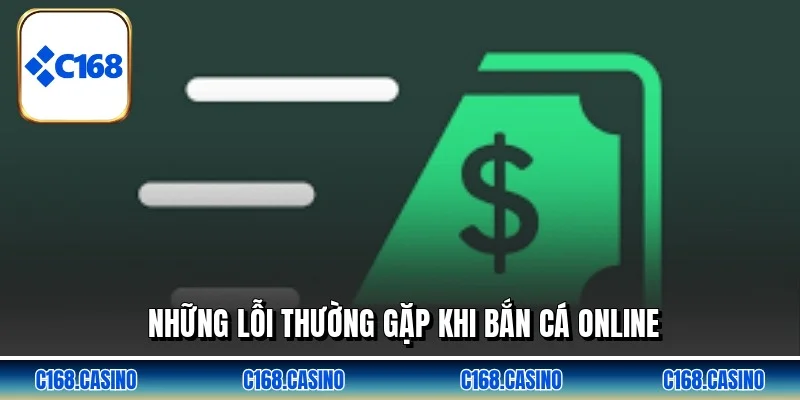 Những lỗi thường gặp khi bắn cá online